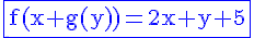 \blue\fbox{4$\rm f(x+g(y))=2x+y+5}